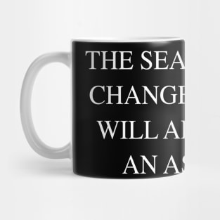 THE SEASONS MAY CHANGE Mug